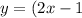 y = (2x - 1) \times (x + 3)